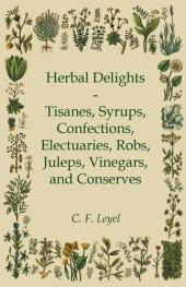 book Herbal Delights - Tisanes, Syrups, Confections, Electuaries, Robs, Juleps, Vinegars, and Conserves