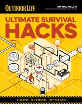 book Ultimate Survival Hacks: Over 500 Amazing Tricks That Just Might Save Your Life