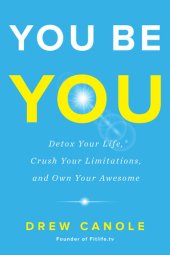 book YOU BE YOU : detox your life, crush your limitations, and own your awesome.