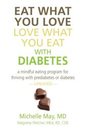 book Eat What You Love, Love What You Eat With Diabetes: A Mindful Eating Program for Thriving with Prediabetes or Diabetes