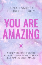 book You are amazing : a help-yourself guide to trusting your vibes + reclaiming your magic