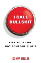 book I Call Bullshit: Live Your Life, Not Someone Else's