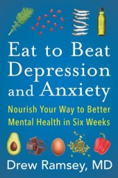 book Eat to Beat Depression and Anxiety: Nourish Your Way to Better Mental Health in Six Weeks