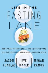 book Life in the Fasting Lane: The Essential Guide to Making Intermittent Fasting Simple, Sustainable, and Enjoyable