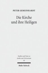 book Die Kirche und ihre Heiligen: Studien zu Ekklesiologie und Hagiographie in der Spätantike