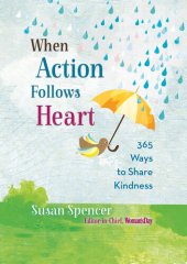 book When action follows heart : 365 ways to share kindness every day of the year