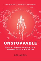 book Unstoppable: A 90-Day Plan to Biohack Your Mind and Body for Success