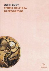 book Storia dell'idea di progresso. Indagine sulla sua origine e sviluppo