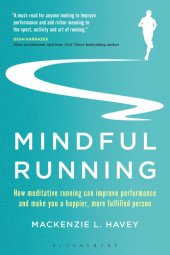 book Mindful Running : How Meditative Running Can Improve Performance and Make You a Happier, More Fulfilled Person