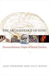 book The Archaeology of Mind: Neuroevolutionary Origins of Human Emotions