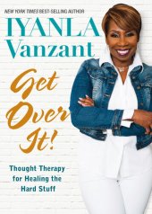 book Get over it! : thought therapy for healing the hard stuff