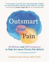 book Outsmart Your Pain: Mindfulness and Self-Compassion to Help You Leave Chronic Pain Behind