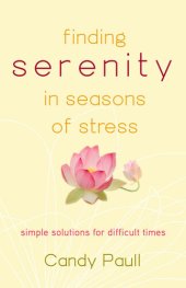 book Finding Serenity in Seasons of Stress: Simple Solutions for Difficult Times