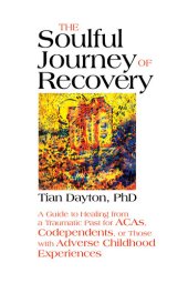 book The Soulful Journey of Recovery: A Guide to Healing from a Traumatic Past for ACAs, Codependents, or Those with Adverse Childhood Experiences