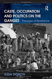 book Caste, Occupation and Politics on the Ganges: Passages of Resistance