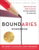 book Boundaries workbook : when to say yes, how to say no to take control of your life