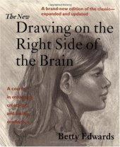 book The New Drawing on the Right Side of the Brain: A Course in Enhancing Creativity and Artistic Confidence