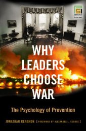 book Why Leaders Choose War: The Psychology of Prevention (Praeger Security International)