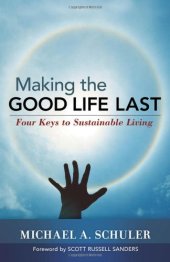 book Making the Good Life Last: Four Keys to Sustainable Living