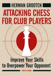 book Attacking Chess for Club Players: Improve Your Skills to Overpower Your Opponent