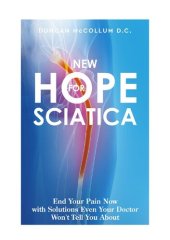 book New Hope for Sciatica: End Your Pain Now with Solutions Even Your Doctor Won't Tell You About