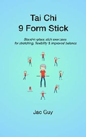 book Tai Chi 9 Form Stick: Stand-in-place stick exercises for stretching, flexibility & improved balance