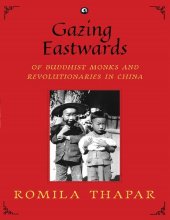 book Gazing Eastwards: Of Buddhist Monks and Revolutionaries in China