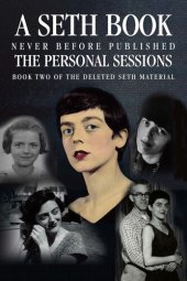 book The Personal Sessions: Book Two of the Deleted Seth Material: Personal Seth Sessions: 12/8/71- 11/27/73