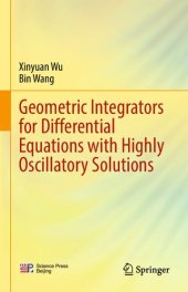 book Geometric Integrators for Differential Equations with Highly Oscillatory Solutions