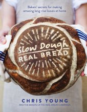 book Slow Dough: Real Bread: Bakers' secrets for making amazing long-rise loaves at home