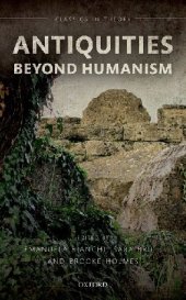 book Antiquities Beyond Humanism (Classics in Theory Series)