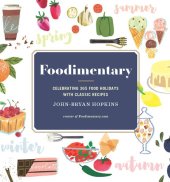 book Foodimentary: Celebrating 365 Food Holidays with Classic Recipes