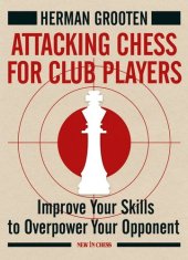 book Attacking Chess for Club Players: Improve Your Skills to Overpower Your Opponent