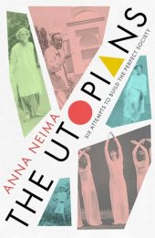 book The Utopians: Six Attempts to Build the Perfect Society