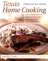 book Texas Home Cooking: 400 Terrific and Comforting Recipes Full of Big, Bright Flavors and Loads of Down-Home Goodness (America Cooks)