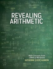 book Revealing Arithmetic: Math Concepts from a Biblical Worldview