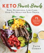 book Keto Power Bowls: Easy, Nutritious, Low-Carb, High-Fat Meals for Busy People