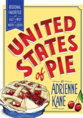 book United States of Pie: Regional Favorites from East to West and North to South