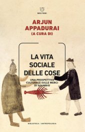 book La vita sociale delle cose. Una prospettiva culturale sulle merci di scambio