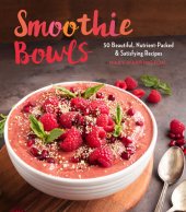 book Smoothie Bowls: 50 Beautiful, Nutrient-Packed & Satisfying Recipes