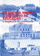 book :DE ESCOLA NORMAL A INSTITUTO DE EDUCAÇÃO: A trajetória de uma escola