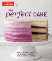 book The perfect cake : your ultimate guide to classic, modern, and whimsical cakes