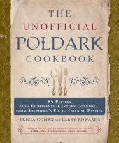 book The Unofficial Poldark Cookbook: 85 Recipes from Eighteenth-Century Cornwall, from Shepherd's Pie to Cornish Pasties