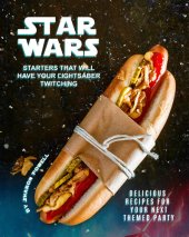 book Star Wars Starters that will Have Your Lightsaber Twitching: Delicious Recipes for Your Next Themed Party