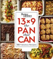 book Better Homes and Gardens 13x9 the Pan That Can: 150 Fabulous Recipes