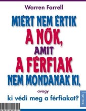 book Miért nem értik a nők, amit a férfiak nem mondanak ki, avagy ki védi meg a férfiakat?