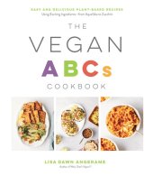 book The Vegan ABCs Cookbook: Easy, Delicious Recipes to Cook Your Way Through the Plant-Based Alphabet