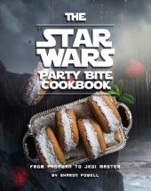 book The Star Wars Party Bite Cookbook: From Padawan To Jedi Master