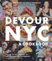 book Devour NYC: A Cookbook: Discover the Most Delicious, Epic and Occasionally Outrageous Foods of New York City