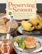 book Preserving the Season: 90 Delicious Recipes for Jams, Jellies, Preserves, Chutneys, Pickles, Curds, Condiments, Canning & Dishes Using Them (IMM Lifestyle Books) What to Make with Your Canned Foods